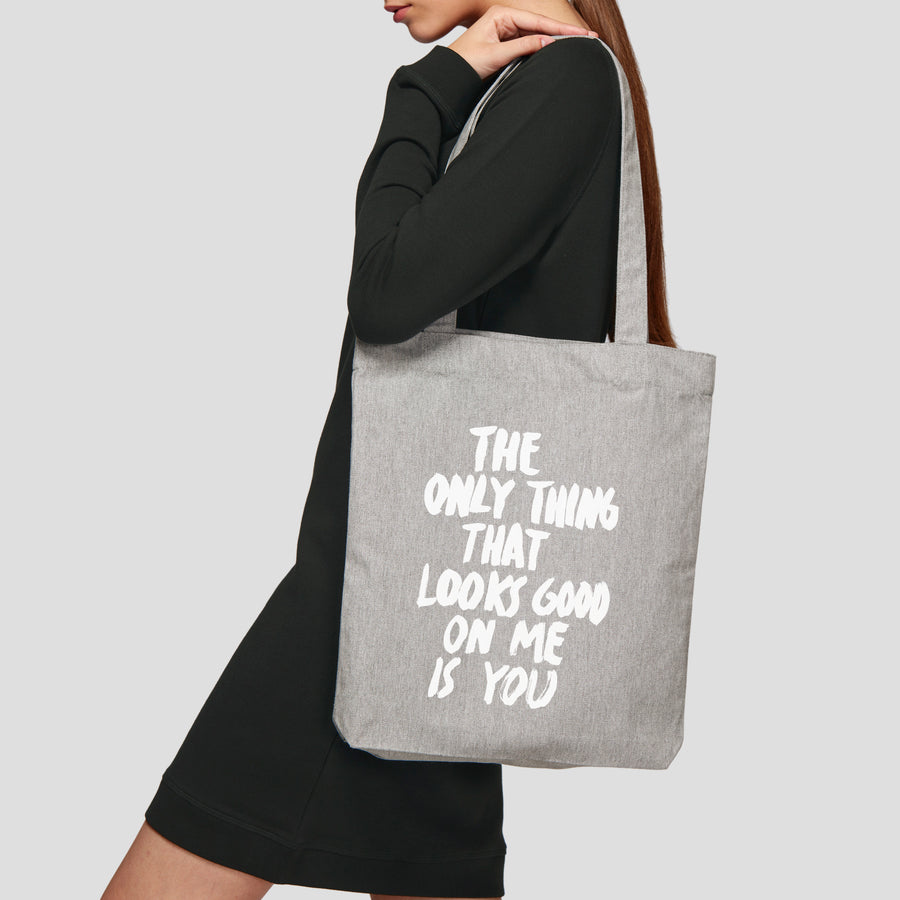 The Only Thing That Looks Good On Me Is You, Tote Bag