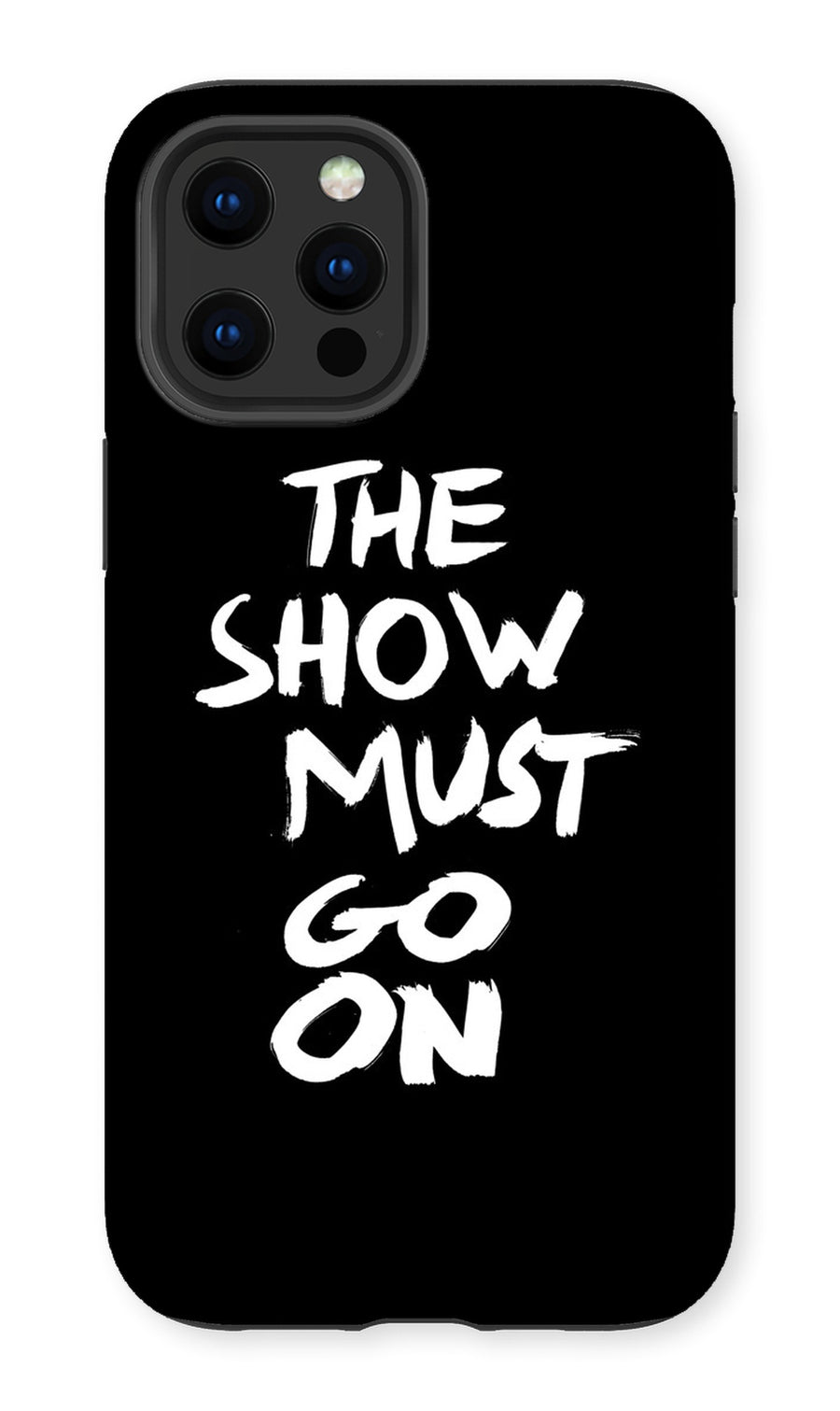 The Show Must Go On, Phone Case, Black Phone Case