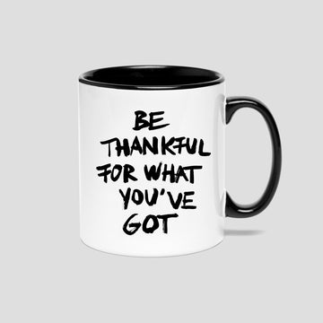 Be Thankful For What You’ve Got, Mug