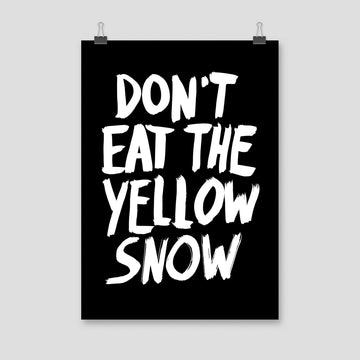 Don’t Eat The Yellow Snow, Poster, Black - Pop Music Wisdom
