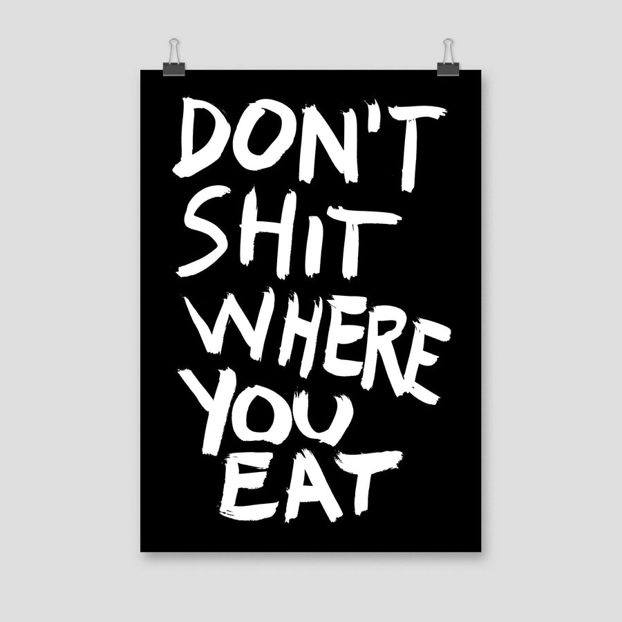 Don’t Shit Where You Eat, Poster, Black - Pop Music Wisdom