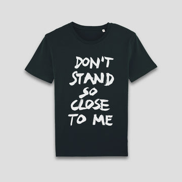Don’t Stand So Close To Me, T-Shirt