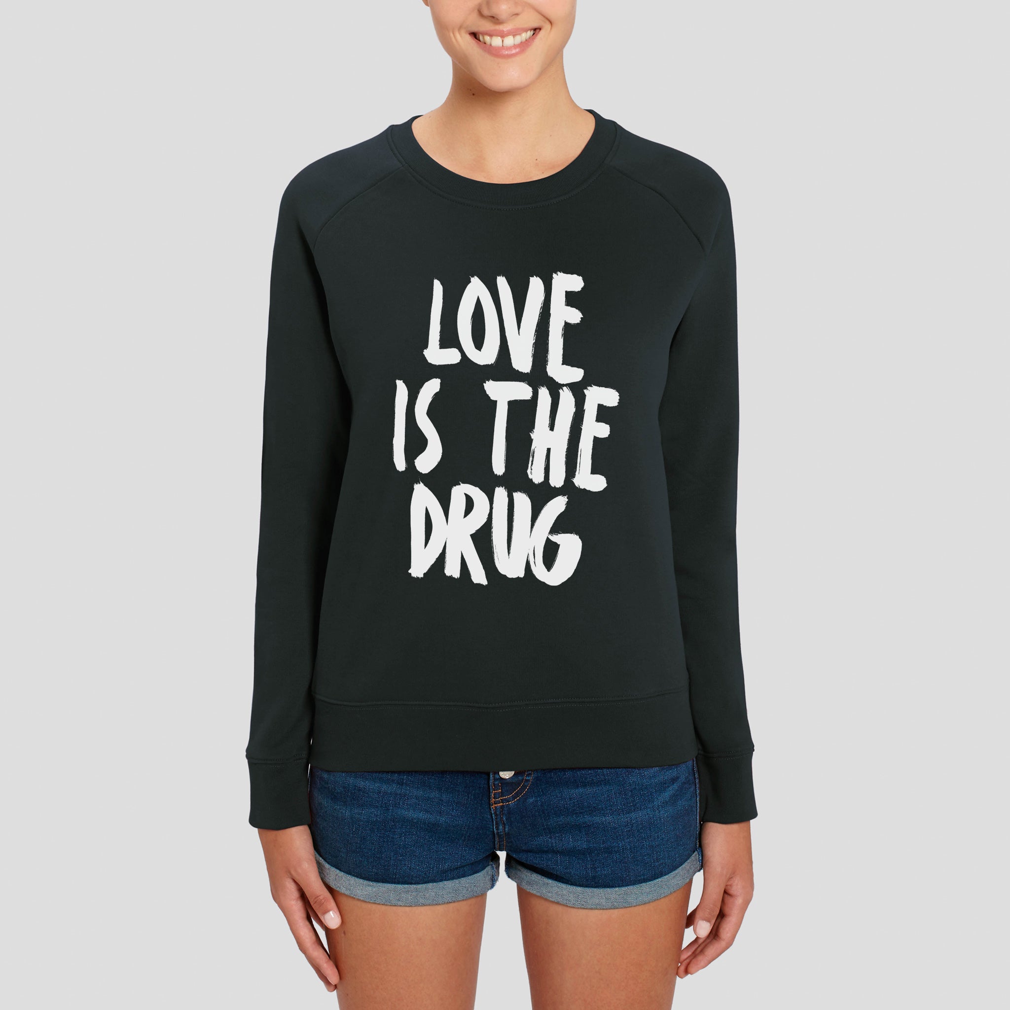 Love Is The Drug Sweatshirt Pop Music Wisdom
