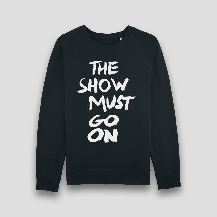 The Show Must Go On, Sweatshirt