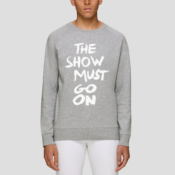 The Show Must Go On, Sweatshirt