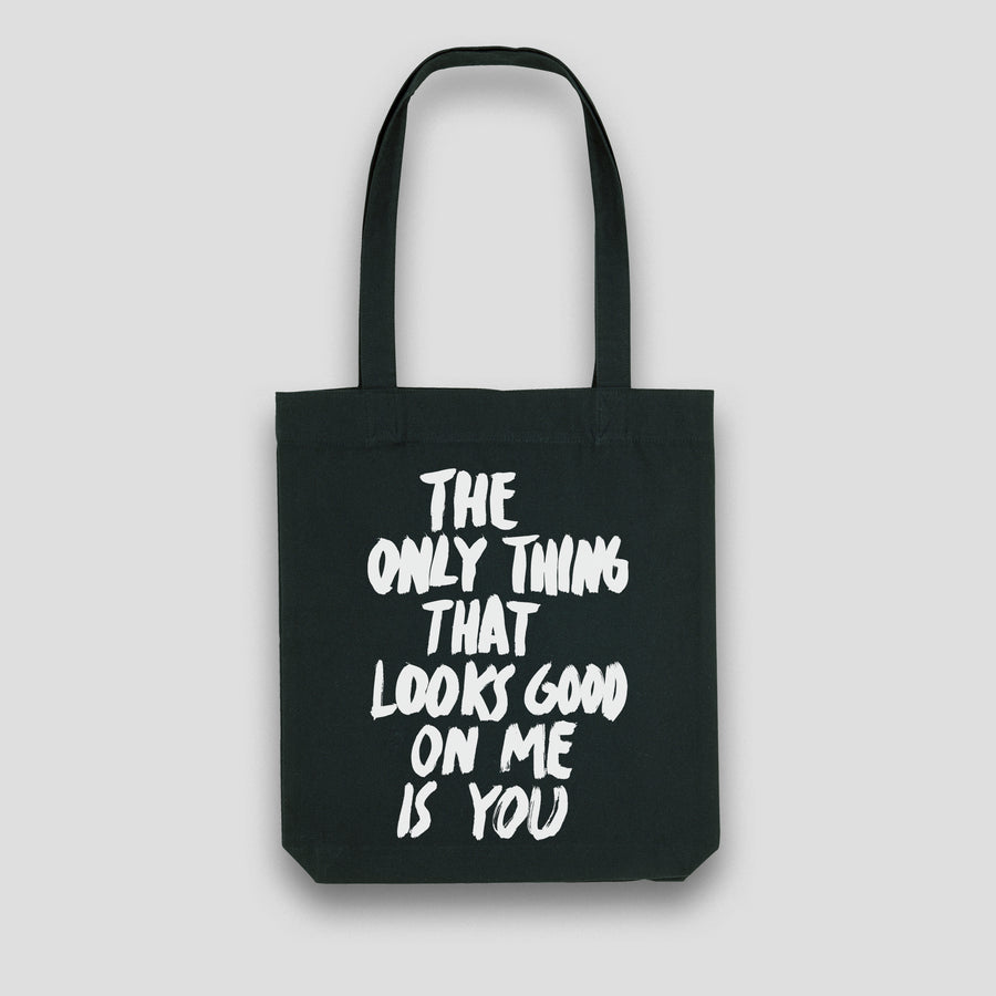 The Only Thing That Looks Good On Me Is You, Tote Bag